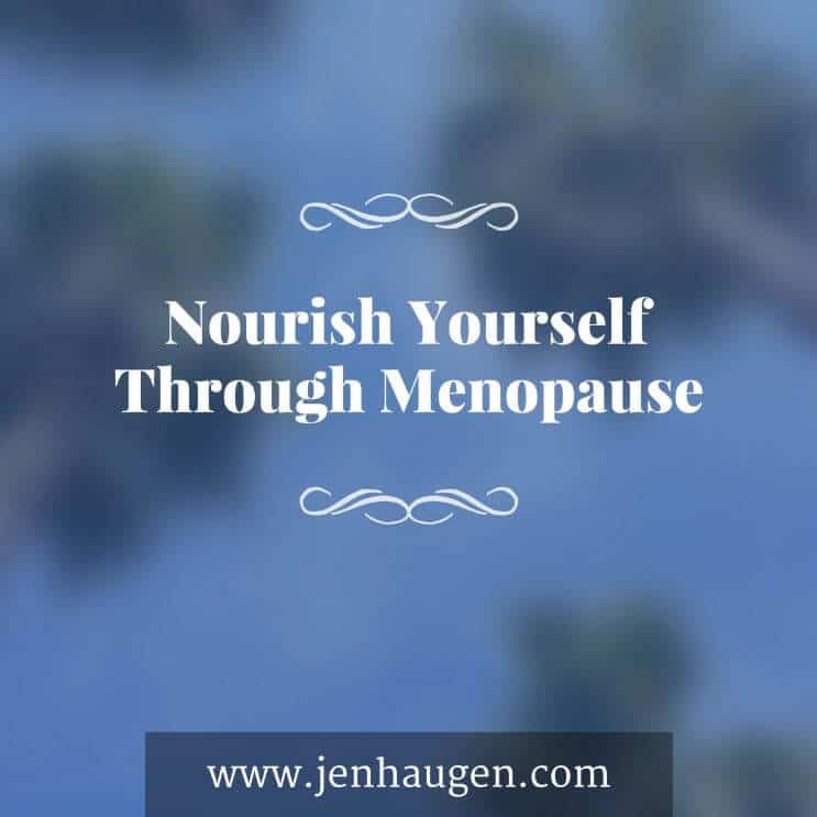 Nourish Yourself Through Menopause