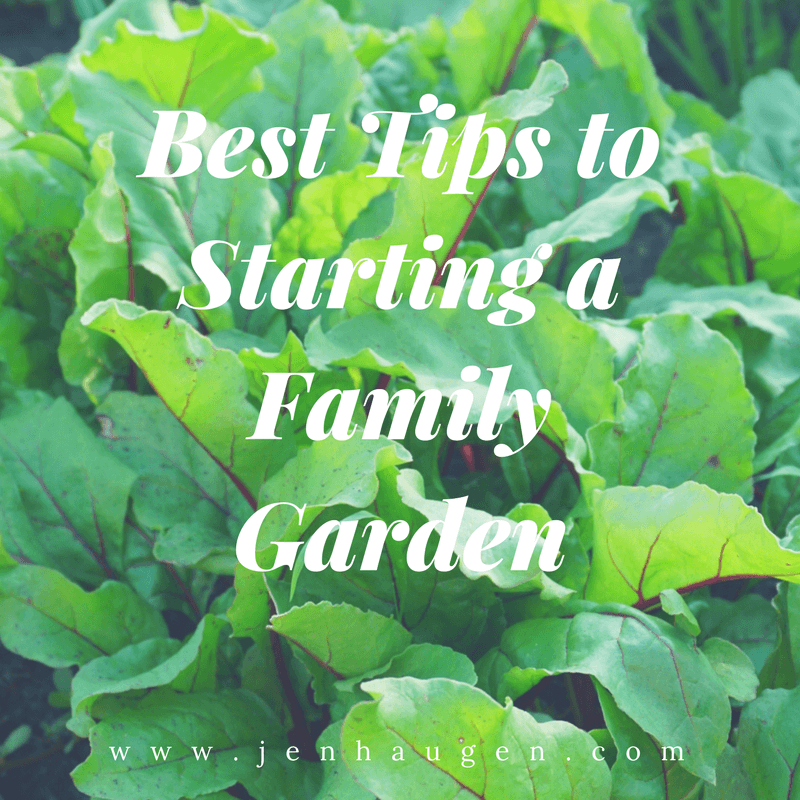 Family Garden Tips Jen Haugen